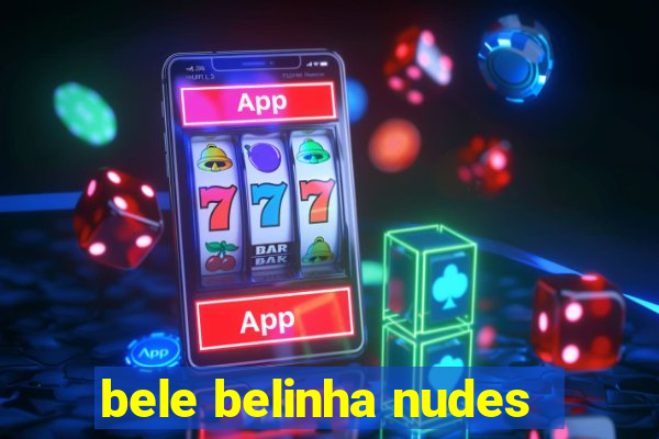 bele belinha nudes